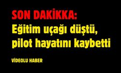 Eğitim uçağı düştü, pilot hayatını kaybetti