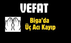 Biga’da Üç Acı Kayıp
