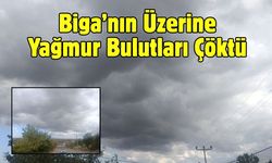Biga’nın Üzerine Yağmur Bulutları Çöktü