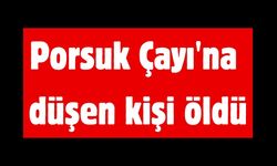 Porsuk Çayı'na düşen kişi öldü