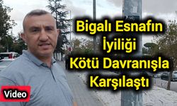 Bigalı Esnafın İyiliği Kötü Davranışla Karşılaştı