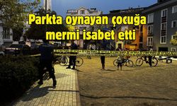 Parkta oynayan çocuğa mermi isabet etti