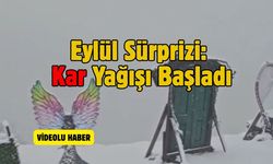 Eylül Sürprizi: Kar Yağışı Başladı