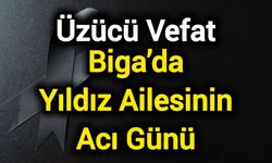 Biga’da Yıldız Ailesinin Acı Günü