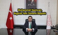 Muhammet Nazlıcan, Biga'da Yeni Dönemi Başlattı