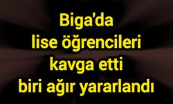 Biga'da lise öğrencileri kavga etti biri ağır yararlandı