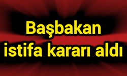 Başbakan istifa kararı aldı