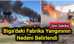 Biga’daki Fabrika Yangınının Nedeni Belirlendi