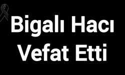 Bigalı Hacı Vefat Etti