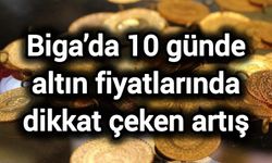 Biga’da 10 günde altın fiyatlarında dikkat çeken artış