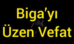 Biga’yı Üzen Vefat