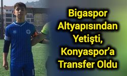 Bigaspor Altyapısından Yetişti, Konyaspor’a Transfer Oldu