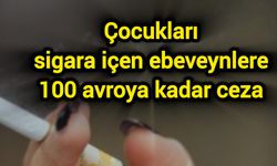 Çocukları sigara içen ebeveynlere 100 avroya kadar ceza