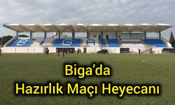 Biga’da Hazırlık Maçı Heyecanı