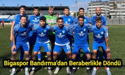 Bigaspor Bandırma’dan Beraberlikle Döndü