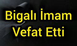 Bigalı İmam Vefat Etti