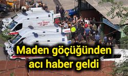 Maden göçüğünden acı haber geldi