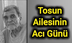 Tosun ailesinin acı günü
