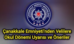 Çanakkale Emniyeti’nden Velilere Okul Dönemi Uyarısı ve Öneriler