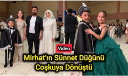 Mirhat’ın Sünnet Düğünü Coşkuya Dönüştü