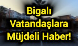 Bigalı Vatandaşlara Müjdeli Haber!