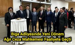 Biga Adliyesinde Yeni Dönem: Ağır Ceza Mahkemesi Faaliyete Geçti