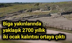 Biga yakınlarında yaklaşık 2700 yıllık iki ocak kalıntısı ortaya çıktı