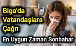Biga’da Vatandaşlara Çağrı: En Uygun Zaman Sonbahar