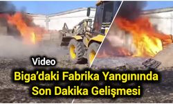Biga’daki Fabrika Yangınında Son Dakika Gelişmesi