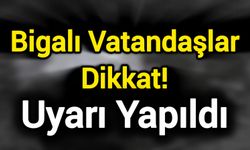 Bigalı Vatandaşlar Dikkat! Uyarı Yapıldı