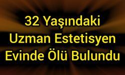 32 yaşındaki kadın evinde ölü bulundu