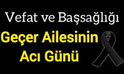 Geçer Ailesinin Acı Günü