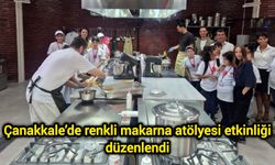 Çanakkale’de renkli makarna atölyesi etkinliği düzenlendi