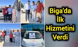 Biga’da İlk Hizmetini Verdi