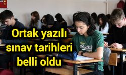 Ortak yazılı sınav tarihleri belli oldu