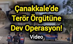 Çanakkale’de Terör Örgütüne Dev Operasyon!