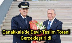 Çanakkale’de Devir Teslim Töreni Gerçekleştirildi
