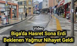 Biga'da Hasret Sona Erdi: Beklenen Yağmur Nihayet Geldi
