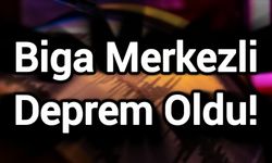 Biga Merkezli Deprem Oldu!