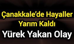 Çanakkale’de Hayaller Yarım Kaldı: Evlendikten 2 Gün Sonra Vefat Etti