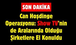 Can Holding'e yönelik soruşturmada 8 şüpheli hakkında gözaltı kararı verildi