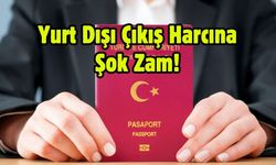Yurt Dışı Çıkış Harcına Şok Zam!