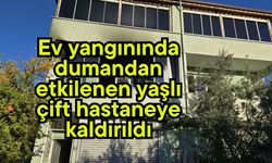 Ev yangınında dumandan etkilenen yaşlı çift hastaneye kaldırıldı