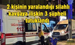 2 kişinin yaralandığı silahlı kavgaya ilişkin 3 şüpheli tutuklandı