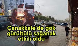 Çanakkale'de gök gürültülü sağanak etkili oldu