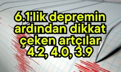 6.1'lik depremin ardından dikkat çeken artçılar