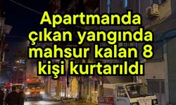 Apartmanda çıkan yangında mahsur kalan 8 kişi kurtarıldı