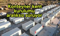 Konteyner kent kurulumu aralıksız sürüyor
