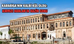 Karabiga'nın kalbi kül oldu: Kırmızı hanlar'ın hazin sonu
