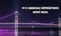 1915 Çanakkale Köprüsü’nden hayati mesaj